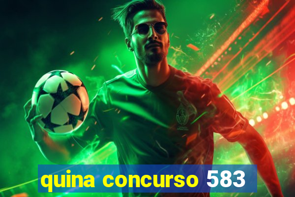 quina concurso 583